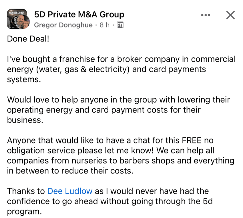 Post in the 5D Private M&A Group from Gregor Donoghue: done deal, bought a franchise for a broker company
